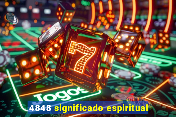 4848 significado espiritual